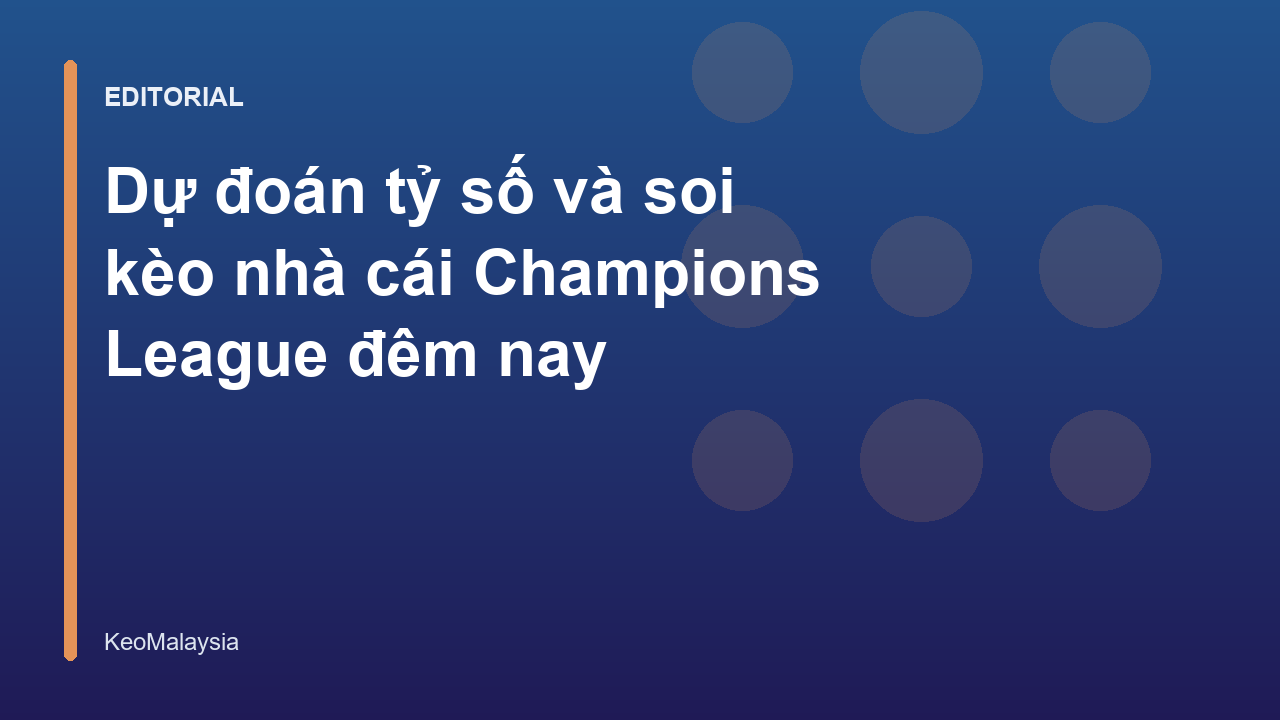 Phân tích soi kèo nhà cái Champions League