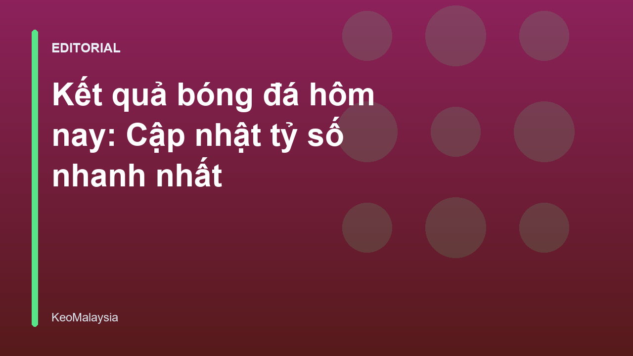 Bảng cập nhật kết quả bóng đá trực tuyến